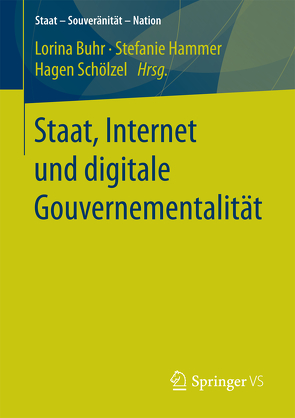Staat, Internet und digitale Gouvernementalität von Buhr,  Lorina, Hammer,  Stefanie, Schölzel,  Hagen
