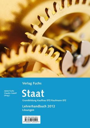 ‚Staat‘ mit Aufgaben und Fragen, Grundbildung Kauffrau/Kaufmann EFZ, gemäss neuer BIVO von Caduff,  Claudio, Fuchs,  Jakob