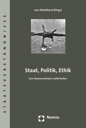 Staat, Politik, Ethik von Distelhorst,  Lars