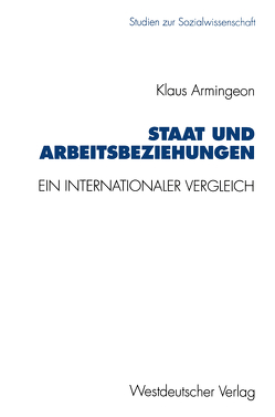 Staat und Arbeitsbeziehungen von Armingeon,  Klaus