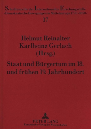 Staat und Bürgertum im 18. und frühen 19. Jahrhundert von Gerlach,  Karlheinz, Reinalter,  Helmut