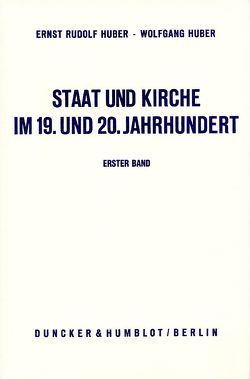 Staat und Kirche im 19. und 20. Jahrhundert. von Huber,  Ernst Rudolf, Huber,  Wolfgang