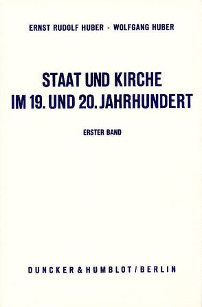 Staat und Kirche im 19. und 20. Jahrhundert. von Huber,  Ernst Rudolf, Huber,  Wolfgang