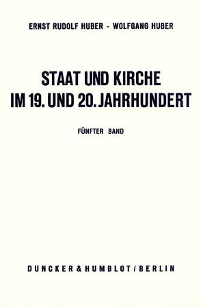 Staat und Kirche im 19. und 20. Jahrhundert. von Huber,  Ernst Rudolf, Huber,  Wolfgang, Stiefel,  Rupprecht