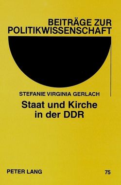 Staat und Kirche in der DDR von Gerlach,  Stefanie