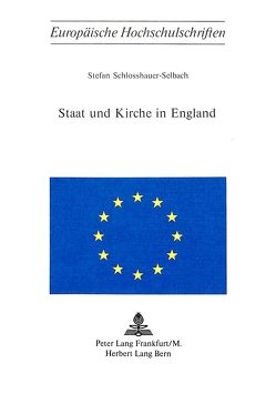 Staat und Kirche in England von Schlosshauer-Selbach,  Stefan
