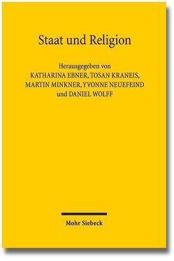 Staat und Religion von Ebner,  Katharina, Kraneis,  Tosan, Minkner,  Martin, Neuefeind,  Yvonne, Wolff,  Daniel