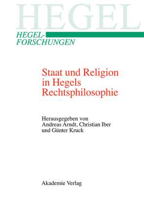 Staat und Religion in Hegels Rechtsphilosophie von Arndt,  Andreas, Iber,  Christian, Kruck,  Günter