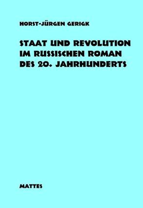 Staat und Revolution im russischen Roman des 20. Jahrhunderts 1900-1925 von Gerigk,  Horst J