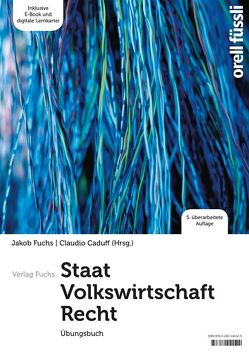 Staat / Volkswirtschaft / Recht – Übungsbuch von Caduff,  Claudio, Fuchs,  Jakob