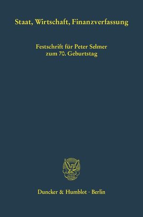 Staat, Wirtschaft, Finanzverfassung. von Osterloh,  Lerke, Schmidt,  Karsten, Weber,  Hermann
