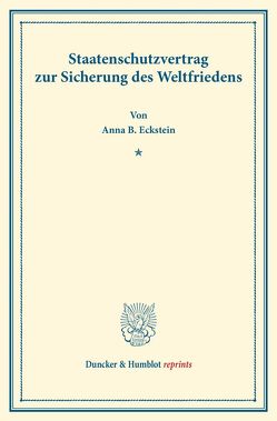 Staatenschutzvertrag zur Sicherung des Weltfriedens. von Eckstein,  Anna B.