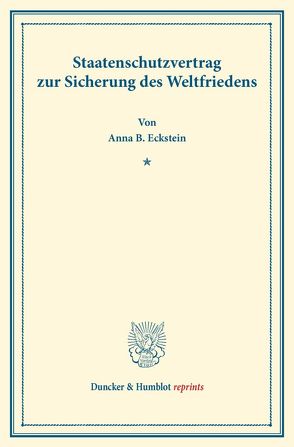 Staatenschutzvertrag zur Sicherung des Weltfriedens. von Eckstein,  Anna B.