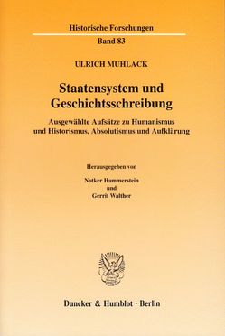 Staatensystem und Geschichtsschreibung. von Hammerstein,  Notker, Muhlack,  Ulrich, Walther,  Gerrit
