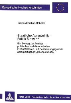 Staatliche Agrarpolitik – Politik für wen? von Rathke-Hebeler,  Eckhard