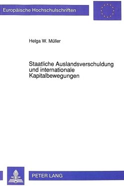 Staatliche Auslandsverschuldung und internationale Kapitalbewegungen von Müller,  Helga W.