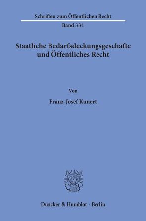 Staatliche Bedarfsdeckungsgeschäfte und Öffentliches Recht. von Kunert,  Franz-Josef