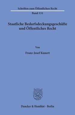 Staatliche Bedarfsdeckungsgeschäfte und Öffentliches Recht. von Kunert,  Franz-Josef