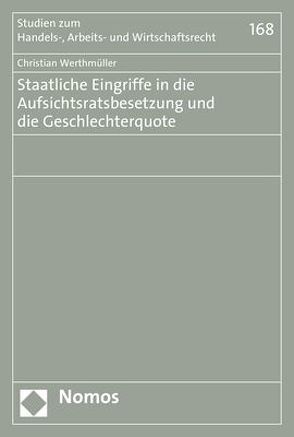 Staatliche Eingriffe in die Aufsichtsratsbesetzung und die Geschlechterquote von Werthmüller,  Christian