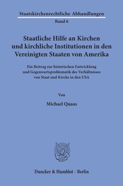 Staatliche Hilfe an Kirchen und kirchliche Institutionen in den Vereinigten Staaten von Amerika. von Quaas,  Michael, Scheuner,  Ulrich