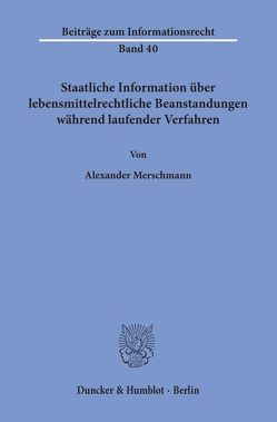 Staatliche Information über lebensmittelrechtliche Beanstandungen während laufender Verfahren. von Merschmann,  Alexander