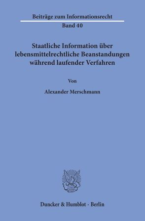 Staatliche Information über lebensmittelrechtliche Beanstandungen während laufender Verfahren. von Merschmann,  Alexander