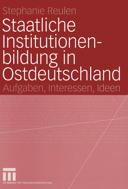 Staatliche Institutionenbildung in Ostdeutschland von Reulen,  Stephanie