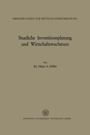 Staatliche Investitionsplanung und Wirtschaftswachstum von Höller,  Heinz A.