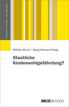 Staatliche Kindeswohlgefährdung? von Hörmann,  Georg, Körner,  Wilhelm