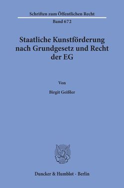 Staatliche Kunstförderung nach Grundgesetz und Recht der EG. von Geissler,  Birgit