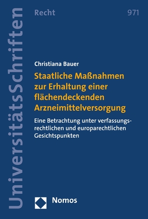 Staatliche Maßnahmen zur Erhaltung einer flächendeckenden Arzneimittelversorgung von Bauer,  Christiana