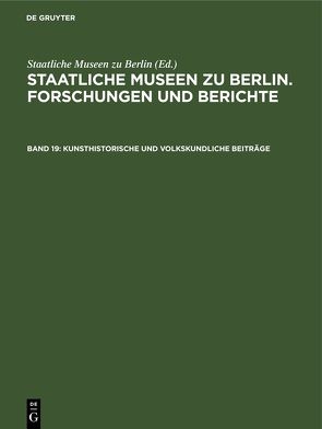 Staatliche Museen zu Berlin. Forschungen und Berichte / Kunsthistorische und volkskundliche Beiträge von Staatliche Museen zu Berlin