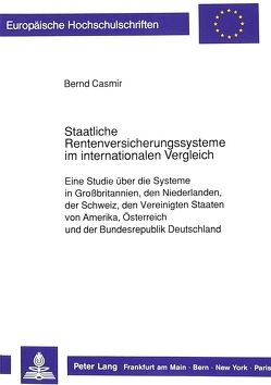 Staatliche Rentenversicherungssysteme im internationalen Vergleich von Casmir,  Bernd