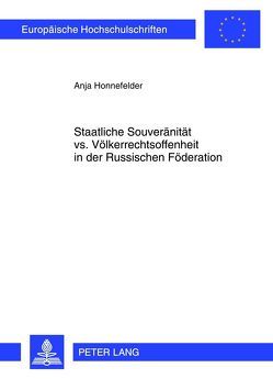 Staatliche Souveränität vs. Völkerrechtsoffenheit in der Russischen Föderation von Honnefelder,  Anja