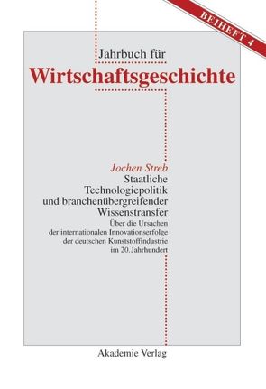 Staatliche Technologiepolitik und branchenübergreifender Wissenstransfer von Streb,  Jochen