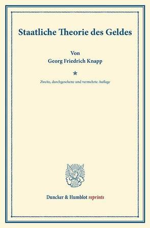 Staatliche Theorie des Geldes. von Knapp,  Georg Friedrich