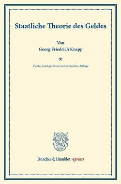 Staatliche Theorie des Geldes. von Knapp,  Georg Friedrich