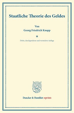 Staatliche Theorie des Geldes. von Knapp,  Georg Friedrich