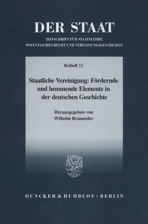 Staatliche Vereinigung: Fördernde und hemmende Elemente in der deutschen Geschichte. von Brauneder,  Wilhelm, Kohl,  Gerald