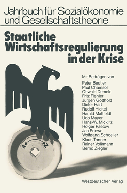 Staatliche Wirtschaftsregulierung in der Krise von Beutler,  Peter, Chamsol,  Paul, Demele,  Ottwald, Fiehler,  Fritz, Gotthold,  Jürgen, Hart,  Dieter, Hickel,  Rudolf, Mattfeldt,  Harald, Mayer,  Udo, Micklitz,  Hans-W., Paetow,  Holger, Priewe,  Jan, Schoeller,  Wolfgang, Tonner,  Klau, Tonner,  Klaus, Volkmann,  Rainer, Ziegler,  Bernd