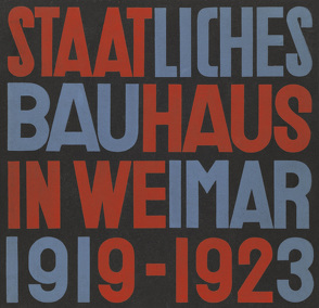 Staatliches Bauhaus in Weimar 1919 – 1923 von Grunow,  Gertrud, Kandinsky,  Wassily, Klee,  Paul, Müller,  Lars