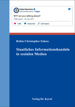 Staatliches Informationshandeln in sozialen Medien von Schoss,  Robin Christopher