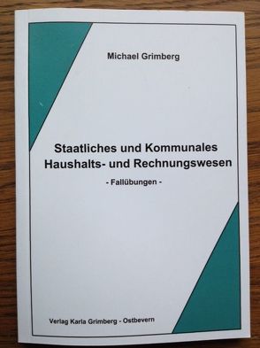 Staatliches und Kommunales Haushalts- und Rechnungswesen, Fallübungen von Grimberg,  Michael