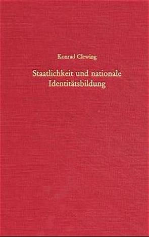 Staatlichkeit und nationale Identitätsbildung von Clewing,  Konrad