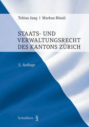 Staats- und Verwaltungsrecht des Kantons Zürich (PrintPlu§) von Jaag,  Tobias, Rüssli,  Markus