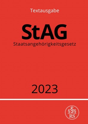 Staatsangehörigkeitsgesetz – StAG 2023 von Studier,  Ronny