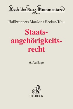 Staatsangehörigkeitsrecht von Hailbronner,  Kay, Hecker,  Jan, Kau,  Marcel, Maaßen,  Hans-Georg