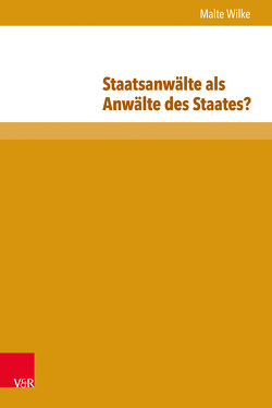 Staatsanwälte als Anwälte des Staates? von Wilke,  Malte