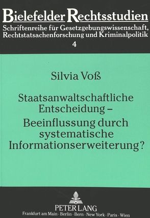 Staatsanwaltschaftliche Entscheidung – Beeinflussung durch systematische Informationserweiterung? von Voss,  Silvia