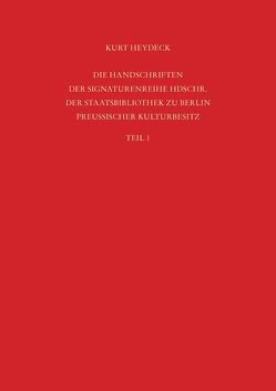 Staatsbibliothek zu Berlin – Preussischer Kulturbesitz. Kataloge… / Die Handschriften der Signaturenreihe Hdschr. von Heydeck,  Kurt